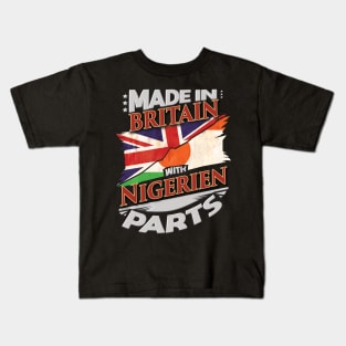 Made In Britain With Nigerien Parts - Gift for Nigerien From Niger Kids T-Shirt